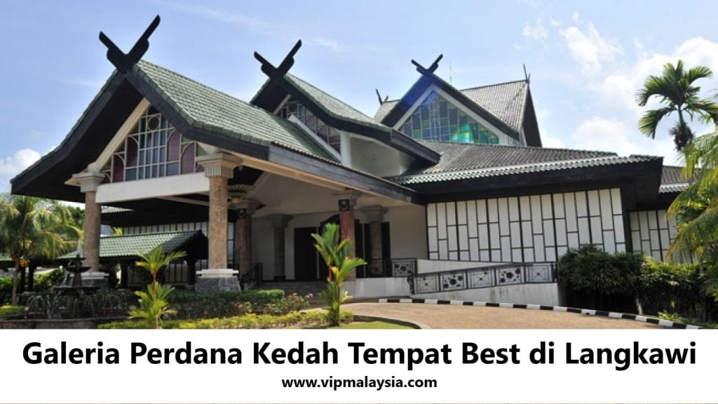 Galeria Perdana Kedah Tempat Best di Langkawi