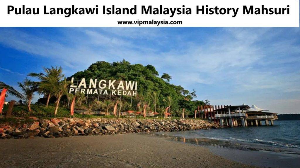 Pulau Langkawi Island Malaysia History Mahsuri
