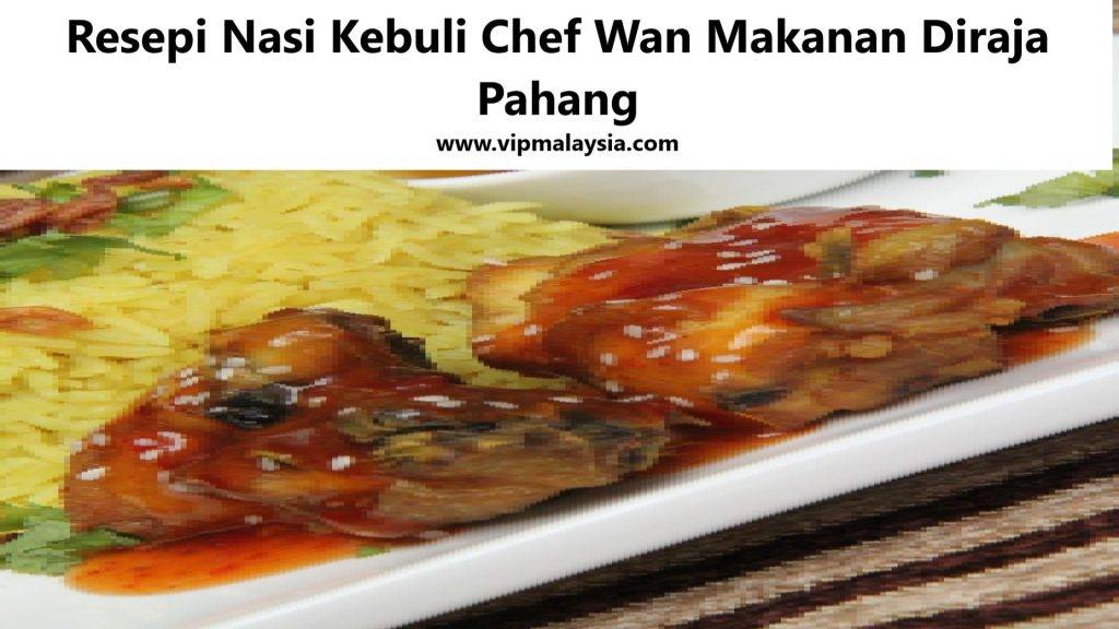 Resepi Nasi Kebuli Chef Wan Makanan Diraja Pahang