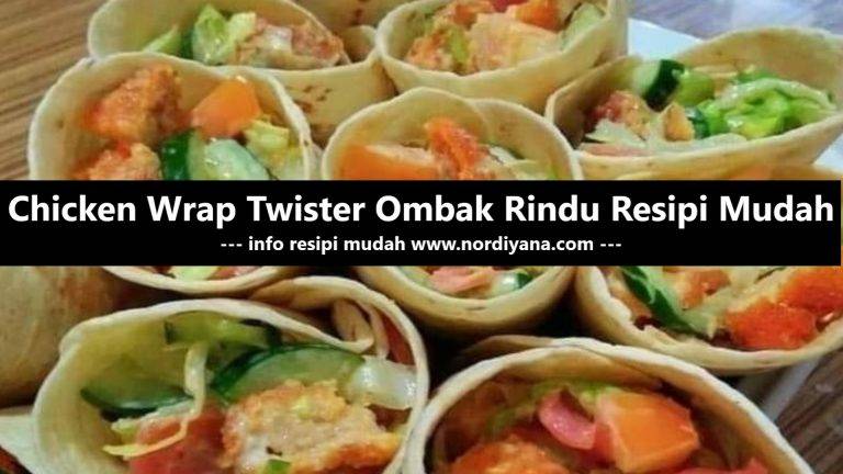 Resepi Chicken Wrap Twister Ombak Rindu: Sedap & Berkhasiat