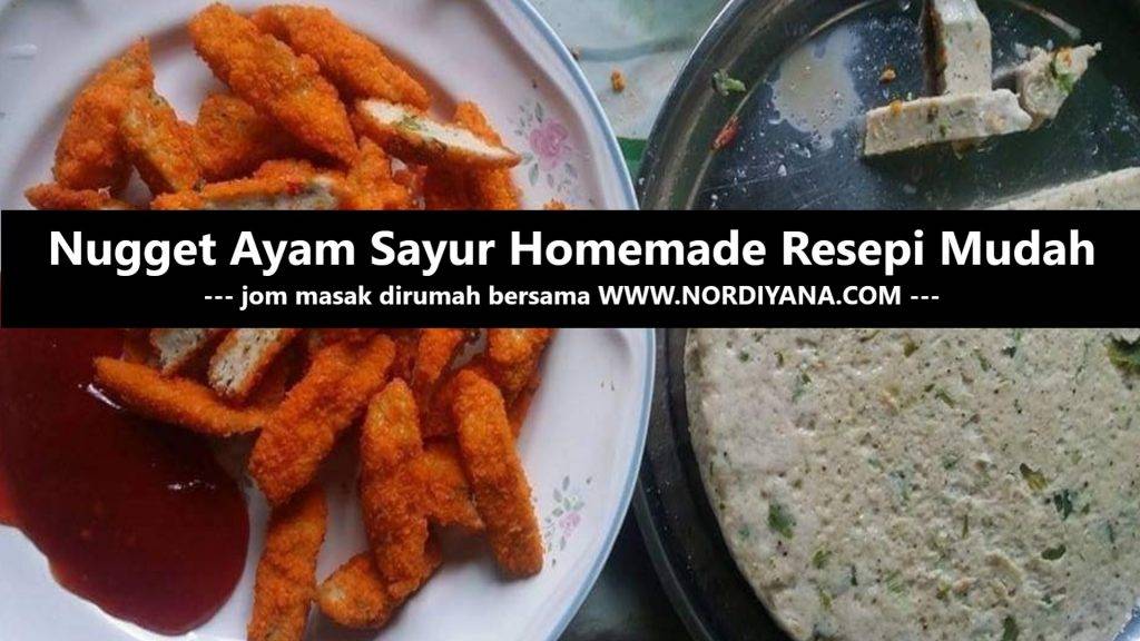 Nugget Ayam Sayur Homemade Resepi Mudah Terbaik