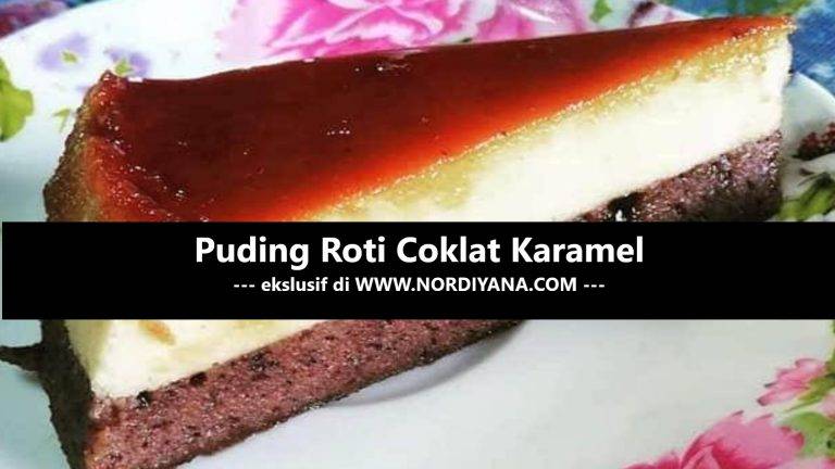 Resepi Puding Roti Coklat Karamel