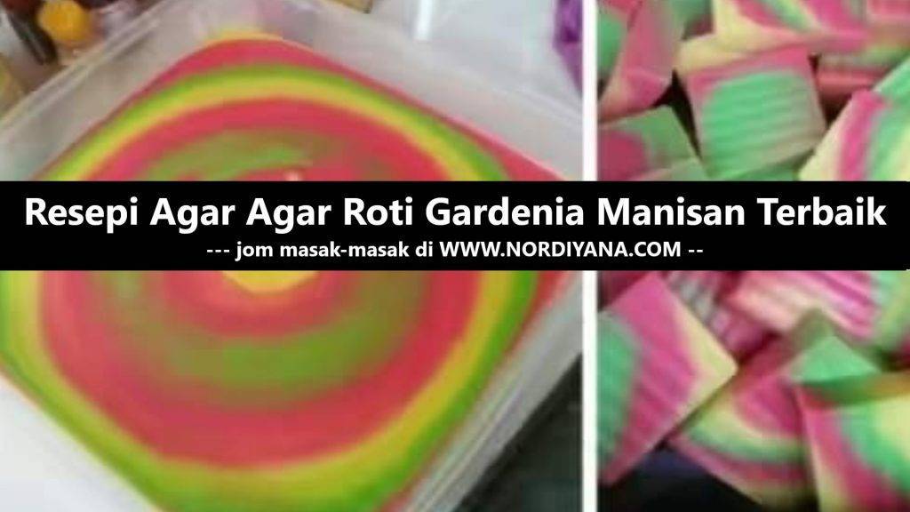 Resepi Agar Agar Roti Gardenia Manisan Terbaik