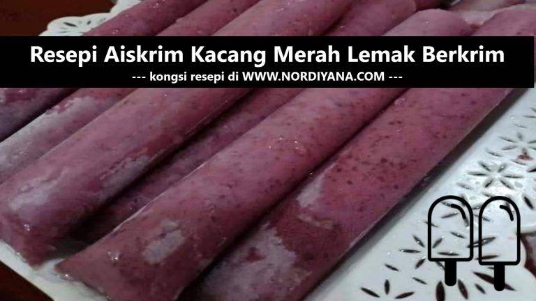 Resepi Aiskrim Kacang Merah Lemak Berkrim