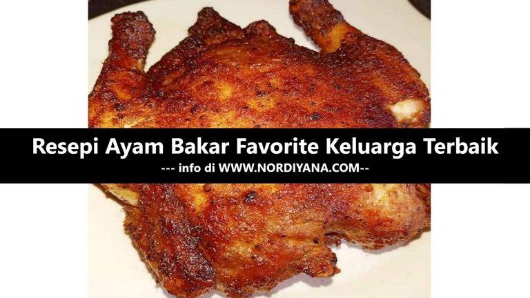 Resepi Ayam Bakar Favorite Keluarga Terbaik