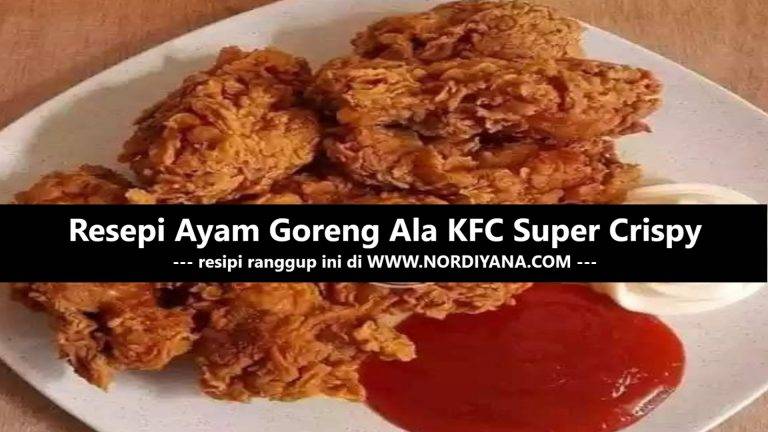 Resepi Ayam Goreng Ala KFC Super Crispy
