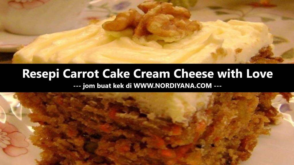 Resepi Carrot Cake Cream Cheese with Love