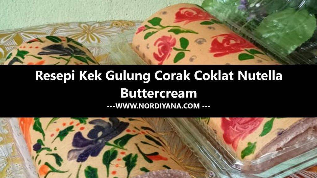 Resepi Kek Gulung Corak Coklat Nutella Buttercream