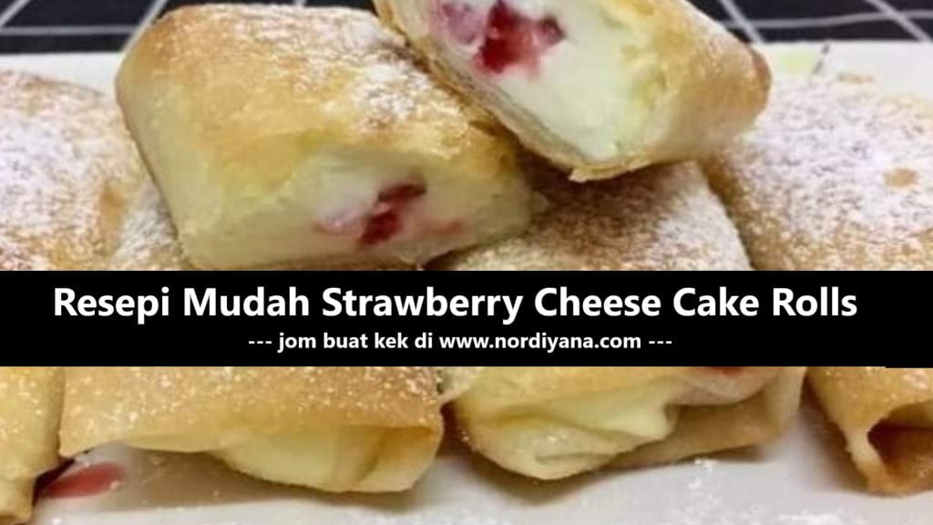 Resepi Mudah Strawberry Cheese Cake Rolls 