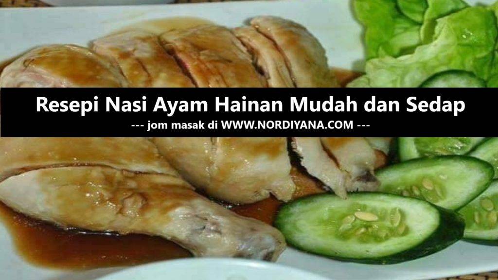 Resepi Nasi Ayam Hainan Mudah dan Sedap