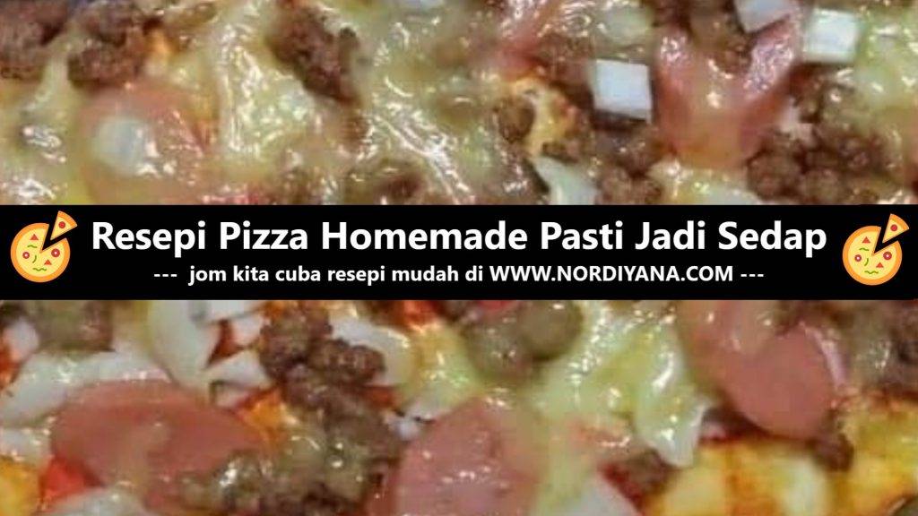 Resepi Pizza Homemade Pasti Jadi Sedap