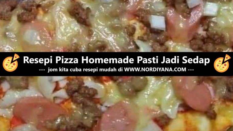Resepi Pizza Homemade Pasti Jadi Sedap