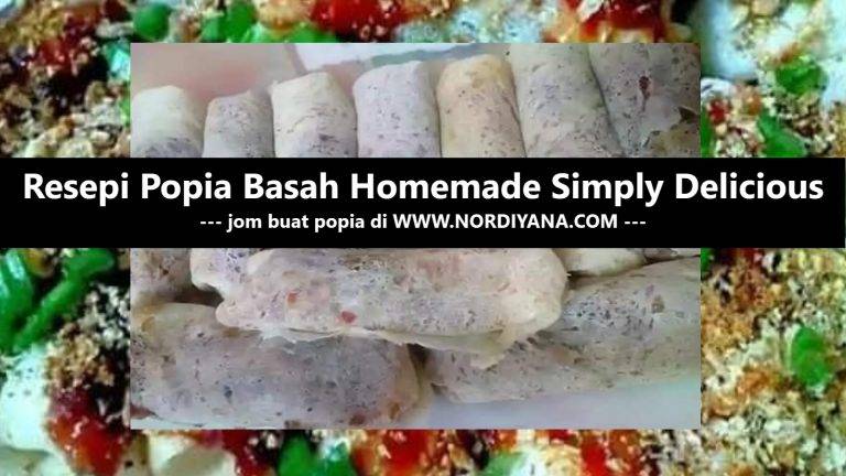 Resepi Popia Basah Homemade Simply Delicious
