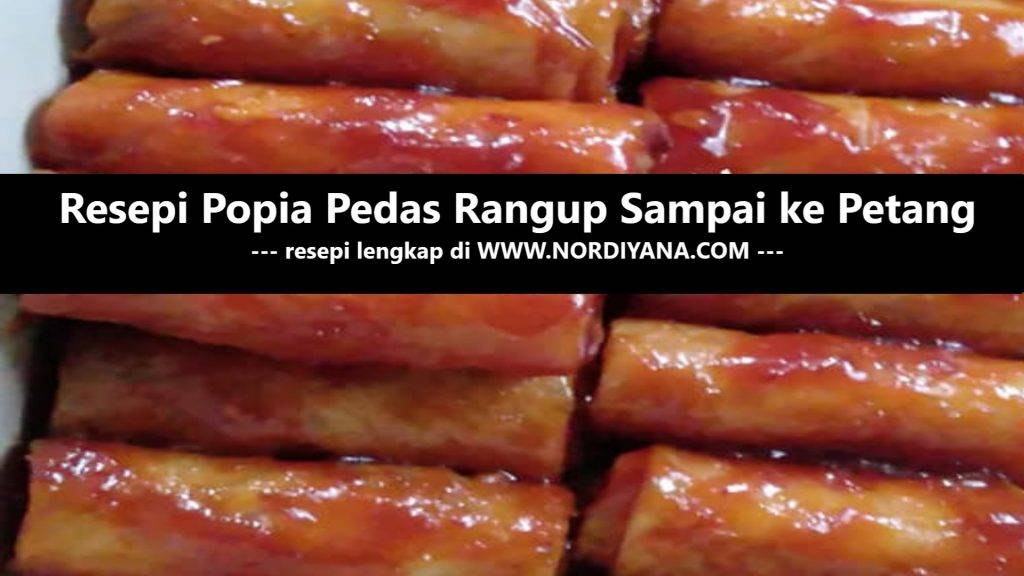 Resepi Popia Pedas Rangup Sampai ke Petang