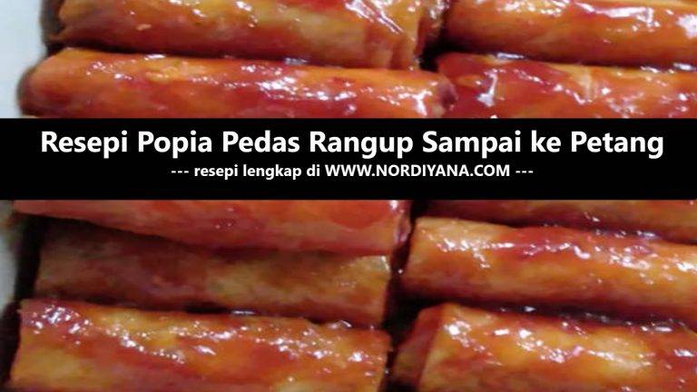 Resepi Popia Pedas Rangup Sampai ke Petang