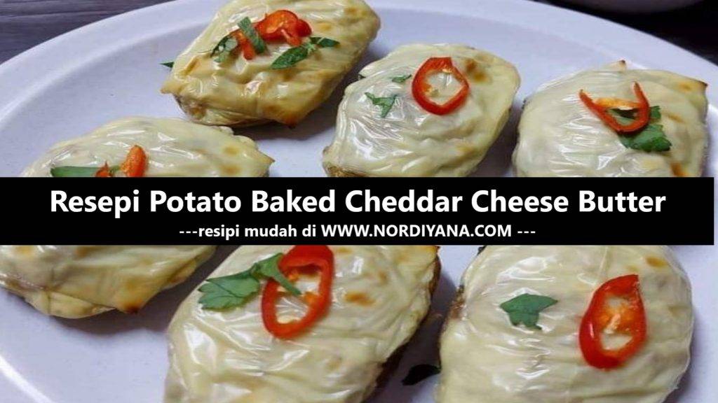 Resepi Potato Baked Cheddar Cheese Butter