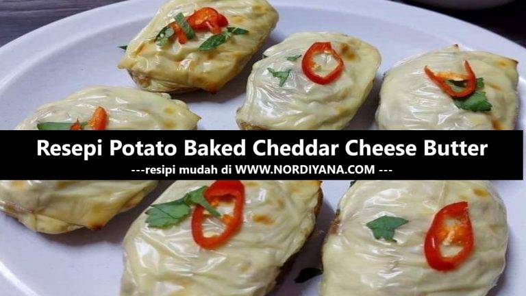 Resepi Potato Baked Cheddar Cheese Butter