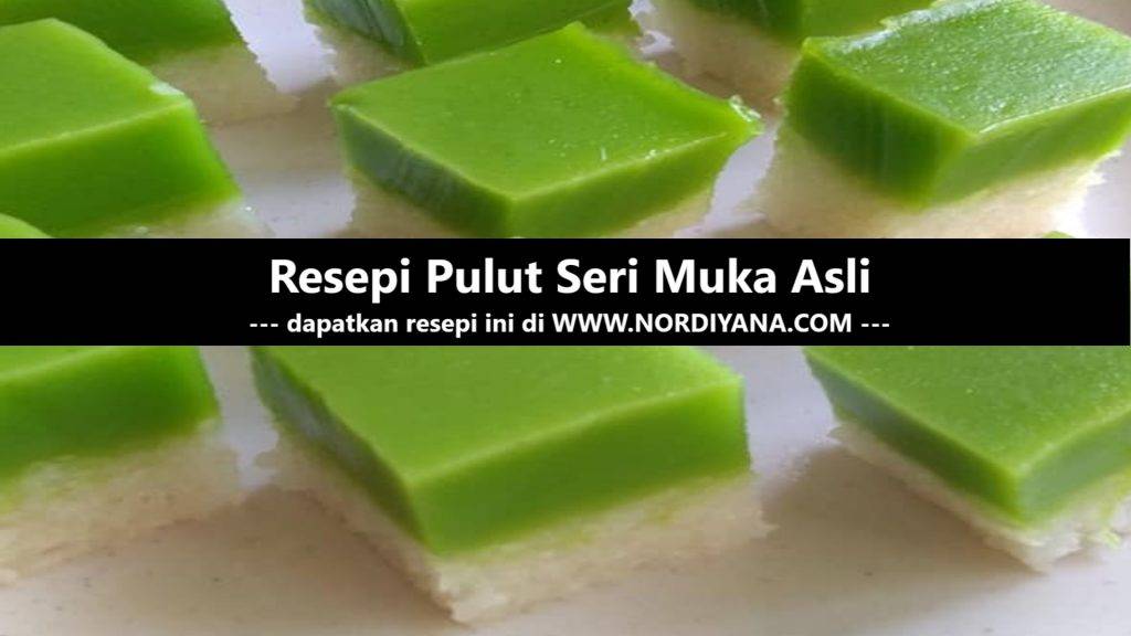 Resepi Pulut Seri Muka Asli