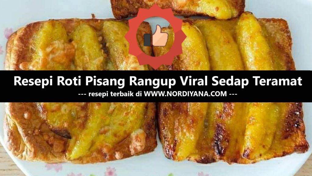 Resepi Roti Pisang Rangup Viral Sedap Teramat