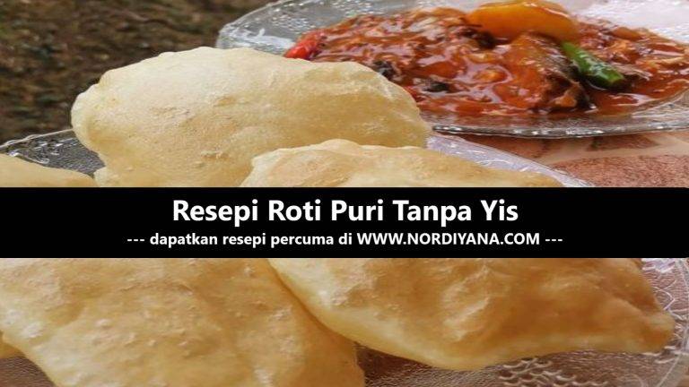 Resepi Roti Puri Tanpa Yis