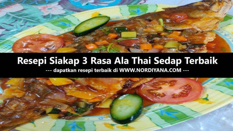 Resepi Siakap 3 Rasa Ala Thai Sedap Terbaik