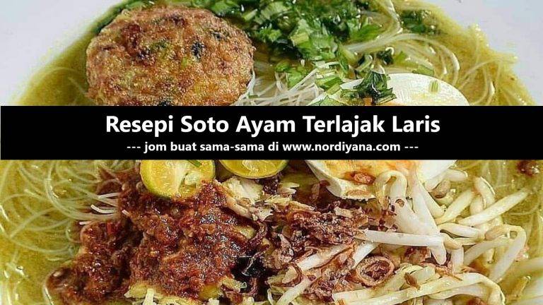 Resepi Soto Ayam Terlajak Laris