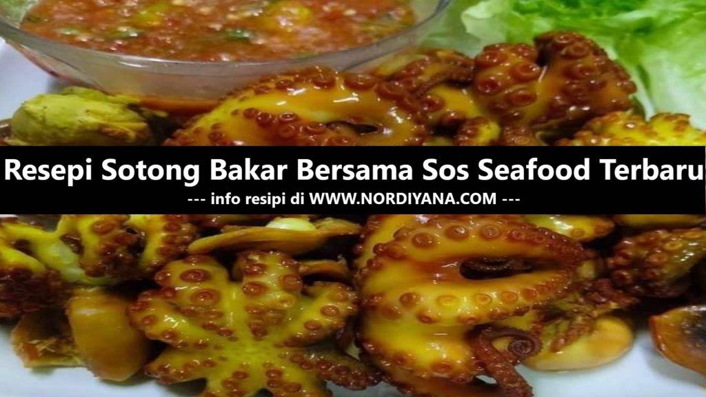 Resepi Sotong Bakar Bersama Sos Seafood Terbaru