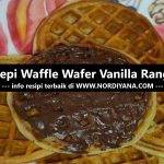 Resepi Waffle Wafer Vanilla Coklat Rangup
