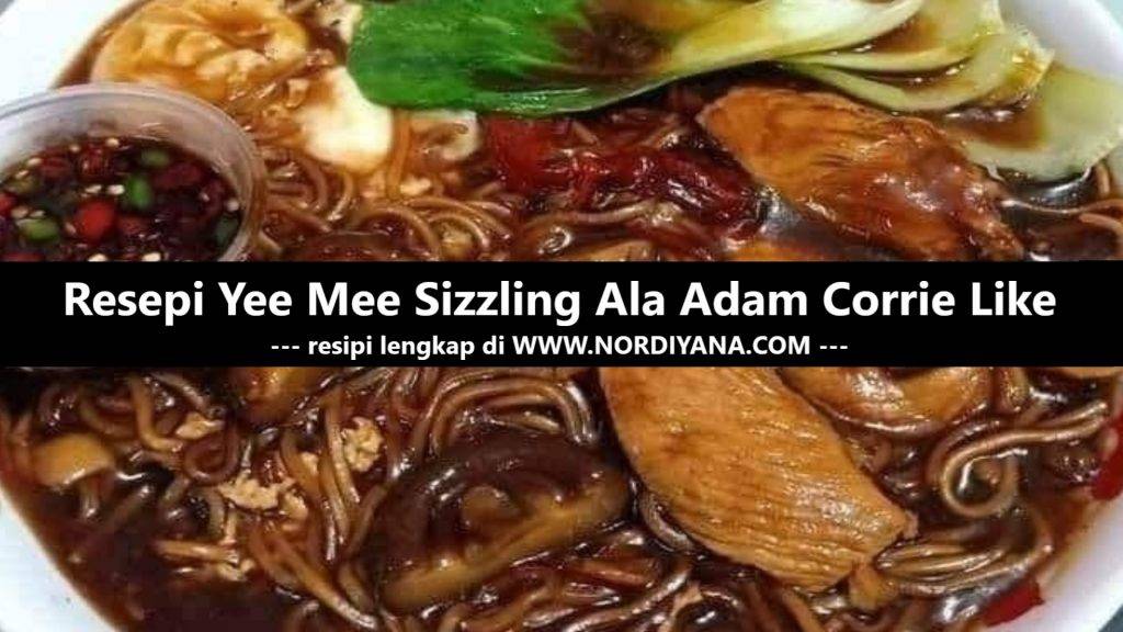 Resepi Yee Mee Sizzling Ala Adam Corrie Like