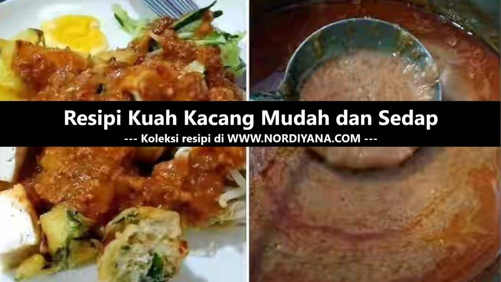 Resepi Kuah Kacang Mudah dan Sedap