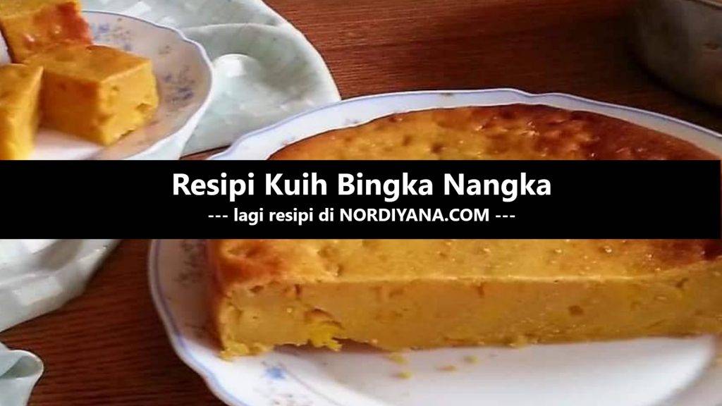 Resipi Kuih Bingka Nangka