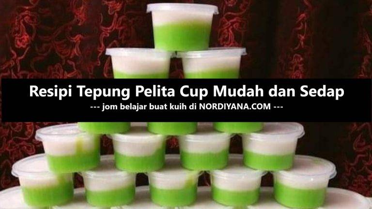 Resepi Tepung Pelita Cup Mudah dan Sedap