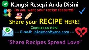 Share recipe here only at Nordiyana.com / kongsi resipi anda disini