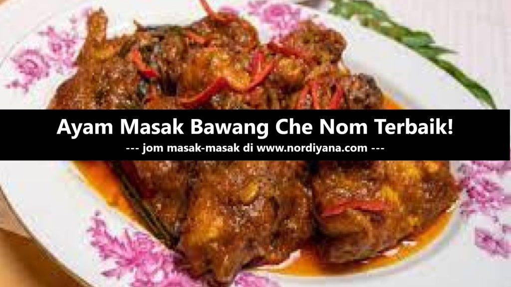 Ayam Masak Bawang Che Nom Finger Licking Good
