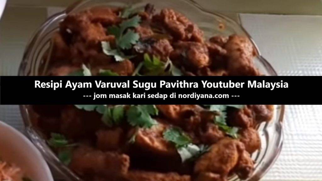 Resepi Ayam Varuval Sugu Pavithra