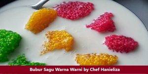 Recipe Bubur Sagu Warna Warni by Chef Hanieliza