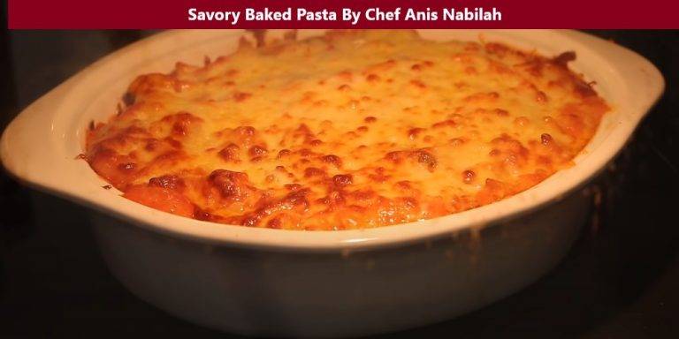 Resepi Baked Pasta Chef Anis Nabilah