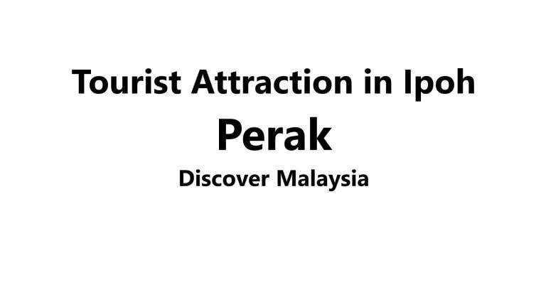Tourist Attraction in Ipoh Perak Discover Malaysia
