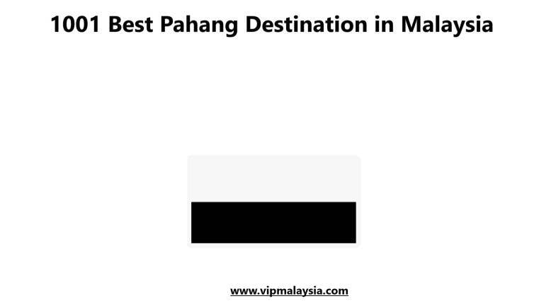 1001 Best Pahang Destination in Malaysia