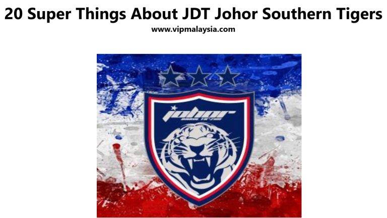 20 Super Things About JDT Johor Southern Tigers FB