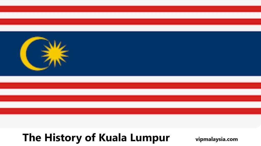 The History of Kuala Lumpur Malaysia