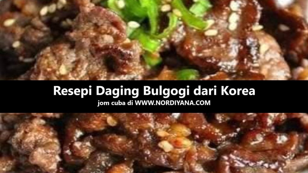 Resepi Daging Bulgogi dari Korea Awesome dan Mudah