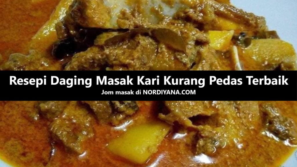 Resepi Daging Masak Kari Kurang Pedas Terbaik