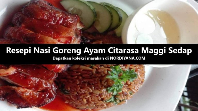 Resepi Nasi Goreng Ayam Maggi yang Sedap