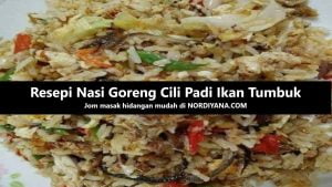Resepi Nasi Goreng Cili Padi Ikan Tumbuk yang Mudah