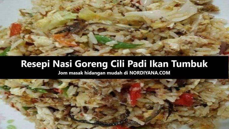 Resepi Nasi Goreng Cili Padi Ikan Tumbuk yang Mudah