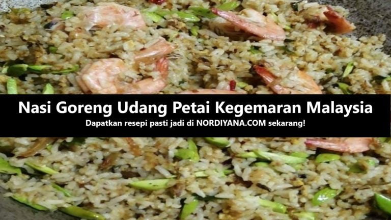 Resepi Nasi Goreng Udang Petai Kegemaran Malaysia