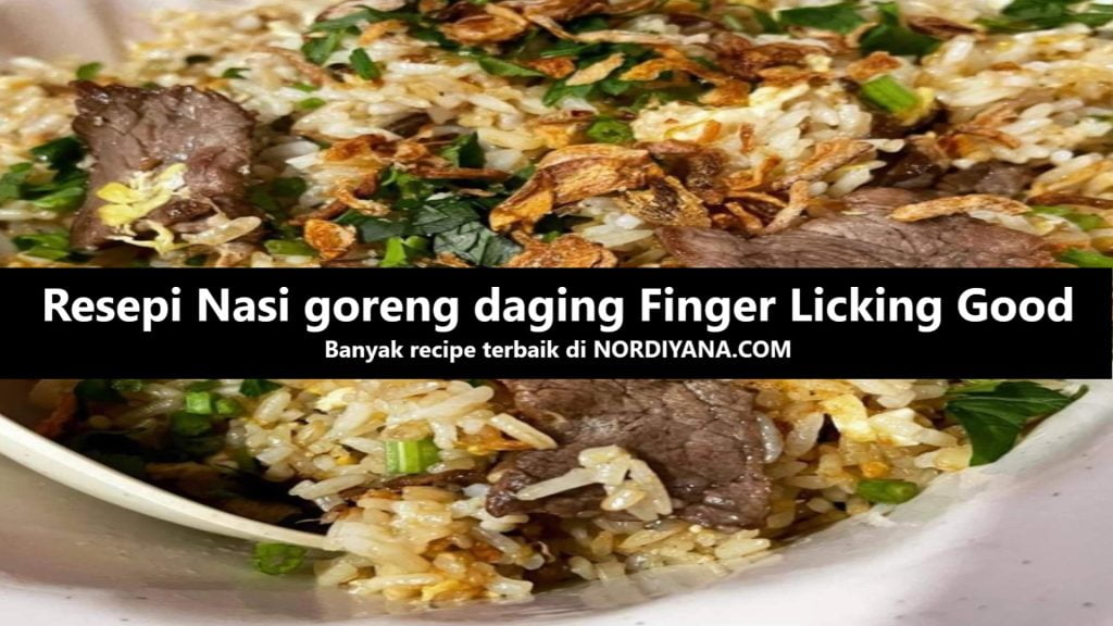 Resepi Nasi goreng daging Finger Licking Good