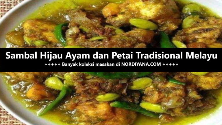 Resepi Sambal Hijau Ayam dan Petai Tradisional Melayu