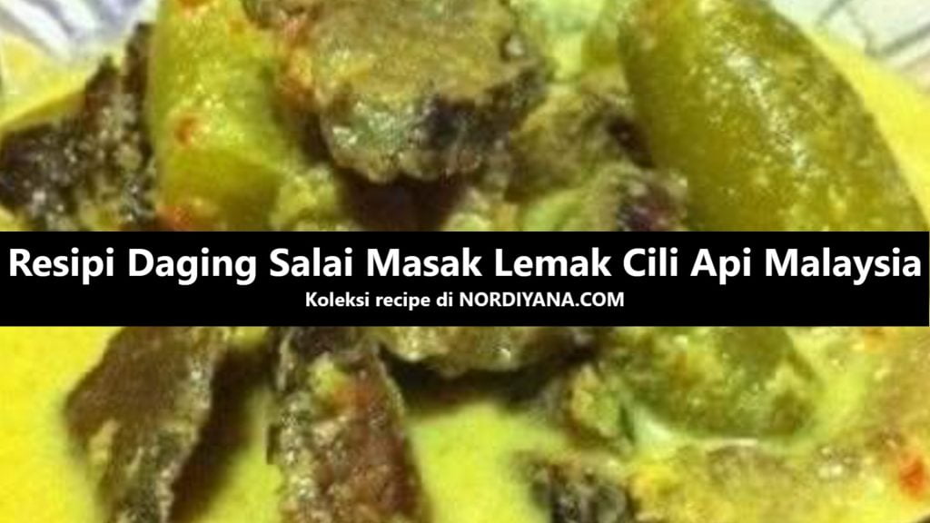 Resepi Daging Salai Masak Lemak Cili Api Malaysia
